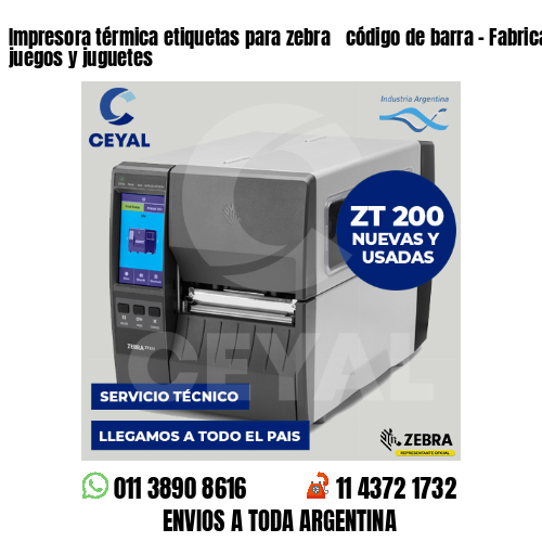 Impresora térmica etiquetas para zebra  código de barra – Fabricación de juegos y juguetes